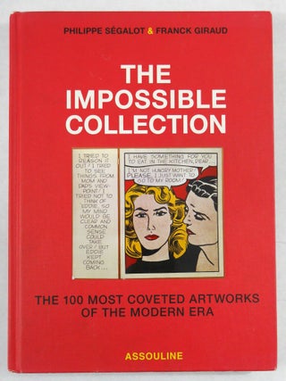 Item #11190 The Impossible Collection: The 100 Most Coveted Artworks of the Modern Era. Philippe...