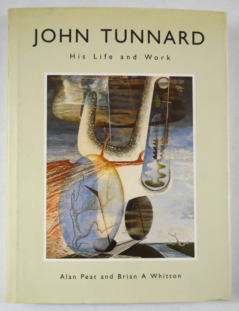 Item #11342 John Tunnard: His Life and Work. Alan Peat, Brian A. Whitton.