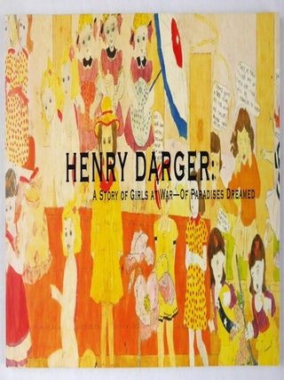 Item #11350 Henry Darger, A Story of Girls - Of Paradise Dreamed. Henry Darger