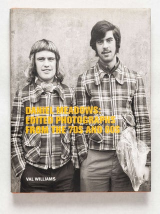 Item #3042 Daniel Meadows: Edited Photographs from the 70s and 80s. Daniel Meadows, Val Williams