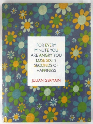 Item #336 Every Minute You Are Angry You Lose 60 Seconds of Happiness [2005 1ST EDITION & 1ST...