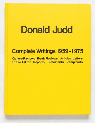 Item #3626 Donald Judd: Complete Writings 1959-1975 [1975 1ST EDITION - NICE EX-LIBRARY...