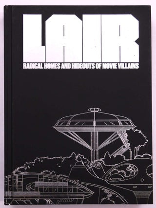Item #4258 Lair: Radical Homes and Hideouts of Movie Villains (Star Wars, 007, Doctor...
