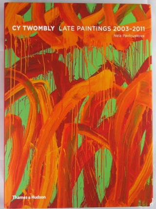 Item #4601 CY TWOMBLY, LATE PAINTINGS 2003-2011 [1ST EDITION & 1ST PRINTING HARDCOVER - FINE...