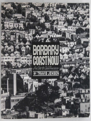 Item #4607 Barbary Coast Now: An Ode to San Francisco [SIGNED - 2018 1ST EDITION & PRINTING -...