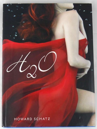 Item #4914 H 2 O: The Underwater Photography of Howard Schatz [SIGNED ASSOCIATON COPY - 2007 1ST...