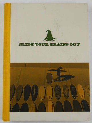 Item #5291 Slide Your Brains Out, Surfing in General 1997-2012. Thomas Campbell, Ed Templeton,...