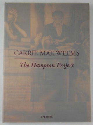 Item #5318 Carrie Mae Weems The Hampton Project [SIGNED - 2001 APERTURE 1ST EDITION 1ST PRINTING...