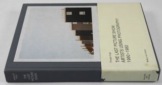 The Last Picture Show: Artists Using Photography 1960-1982