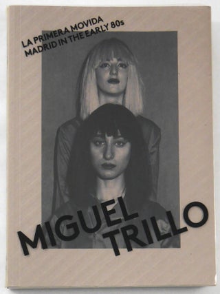 Item #5684 Miguel Trillo: La Primera Movida / Rockoco / Madrid Counterculture in the Early 80s....