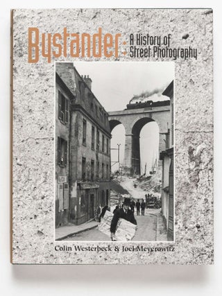 Item #5701 Bystander: A History of Street Photography [SIGNED BY MEYEROWITZ - 1994 1ST EDITION...