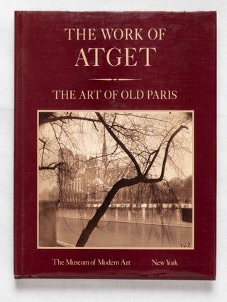 Item #5725 The Work of Atget: Volume II-The Art of Old Paris. John Szarkowski, Maria Morris...