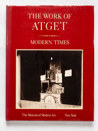 Item #5726 The Work of Atget: Volume IV: Modern Times. John Szarkowski, Maria Morris Hambourg,...