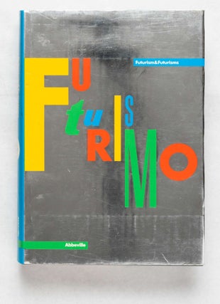 Item #5788 Futurismo / Futurism and Futurisms. Pontus Hulten